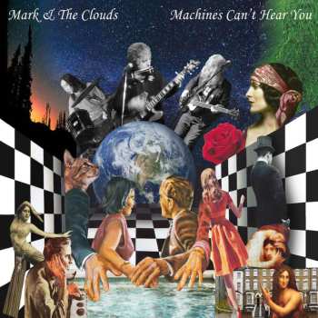 Album Mark & The Clouds: Machines Can't Hear You