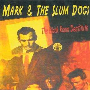 Album Mark & The Slum Dogs: The Black Room Destitute