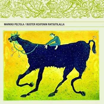 Album Markku Peltola: Buster Keatonin Ratsutilalla