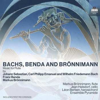 Album Markus Brönnimann: Bachs, Benda And Brönnimann (Music For Flute)