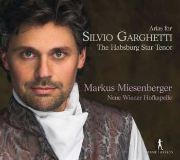 Album Markus Miesenberger: Arias For Silvio Garghetti: The Habsburg Star Tenor