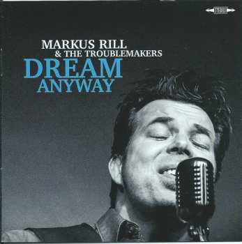 Album Markus Rill & The Troublemakers: Dream Anyway