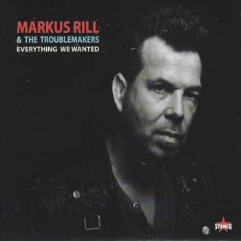 Album Markus Rill & The Troublemakers: Everything We Wanted