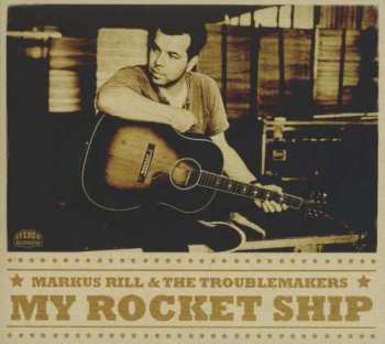 Album Markus Rill & The Troublemakers: My Rocket Ship