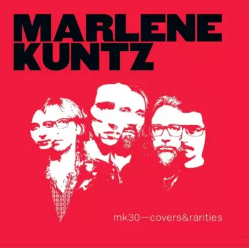 Marlene Kuntz: MK30 - Covers & Rarities