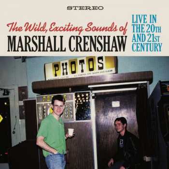 2CD Marshall Crenshaw: The Wild, Exciting Sounds of Marshall Crenshaw: Live In The 20th and 21st Century 385093