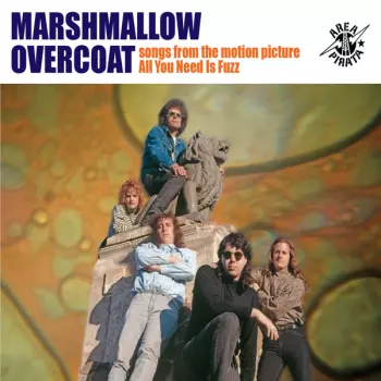The Marshmallow Overcoat: Songs From The Motion Picture All You Need Is Fuzz