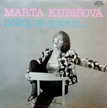 Album Marta Kubišová: Někdy Si Zpívám...