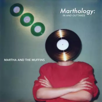 Martha And The Muffins: Marthology: In And Outtakes