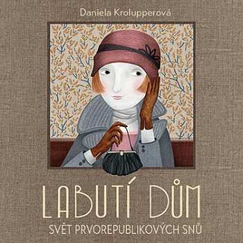 Album Martha Issová: Krolupperová: Labutí Dům. Svět Prvore