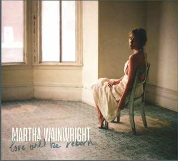 CD Martha Wainwright: Love Will Be Reborn DIGI 152218