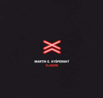 Album Martin E. Kyšperský: Vlakem