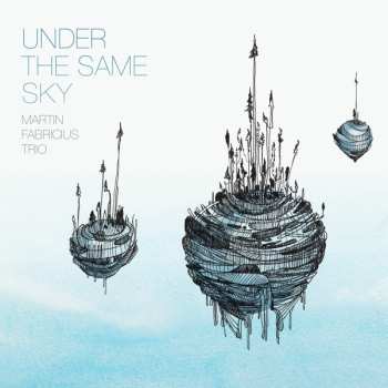 Album Martin Fabricius Trio: Under The Same Sky