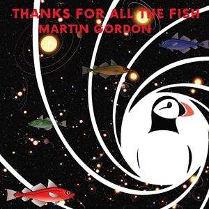 LP Martin Gordon: Thanks For All The Fish 130209