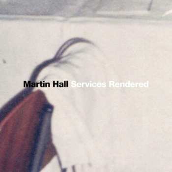 Album Martin Hall: Services Rendered