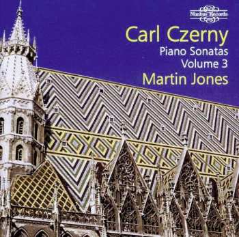 Album Martin Jones: Czerny: Piano Sonatas, Vol. 3