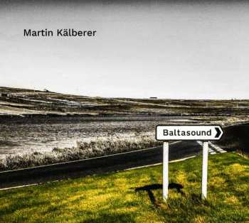 Martin Kälberer: Baltasound