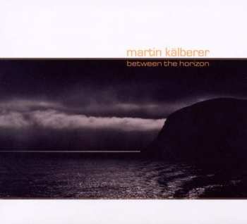 Album Martin Kälberer: Between The Horizon