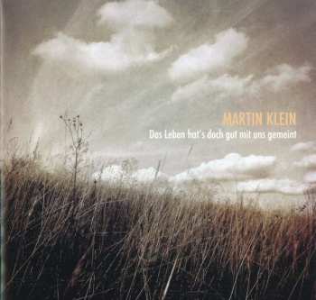 Album Martin Klein: Das Leben Hat's Doch Gut Mit Uns Gemeint