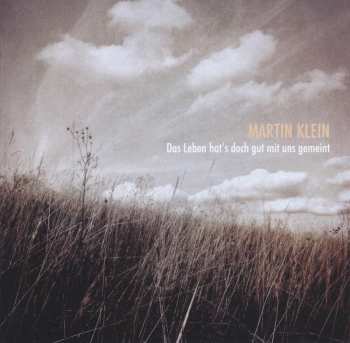 CD Martin Klein: Das Leben Hat's Doch Gut Mit Uns Gemeint 458127