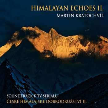 Album Martin Kratochvíl: Himalayan Echoes II. – Soundtrack K TV Seriálu České Himálajské Dobrodružství II.