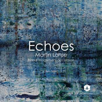 Album Martin Lohse: Echoes Off Cliffs Für Akkordeon, Elektroakustik & 6 Lautsprecher