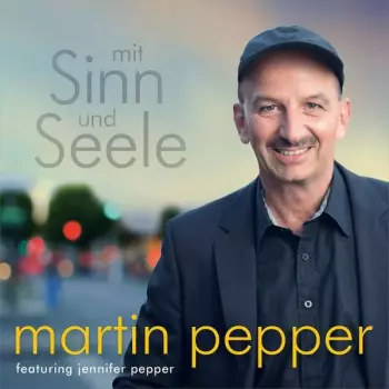 Martin Pepper: Mit Sinn Und Seele