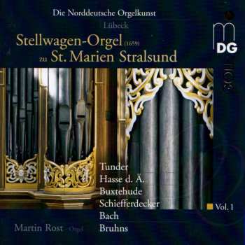 Album Martin Rost: Stellwagen-Orgel Zu St. Marien, Stralsund ⁕ Die Norddeutsche Orgelkunst - Vol. 1 - Lübeck