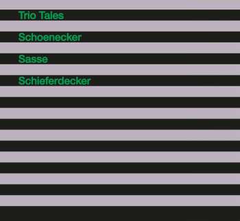 Album Martin Sasse & Markus Schieferdecker Joachim Schoenecker: Trio Tales
