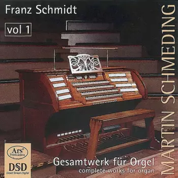 Martin Schmeding: Gesamtwerk für Orgel = Complete Works For Organ, Vol. 1