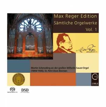 Martin Schmeding: Max Reger Edition - Sämtliche Orgelwerke Vol. 1