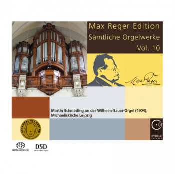 Martin Schmeding: Max Reger Edition - Sämtliche Orgelwerke Vol. 10