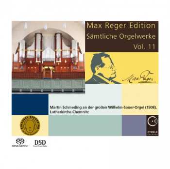 Martin Schmeding: Max Reger Edition - Sämtliche Orgelwerke Vol. 11