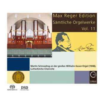 SACD Martin Schmeding: Max Reger Edition - Sämtliche Orgelwerke Vol. 11 528856
