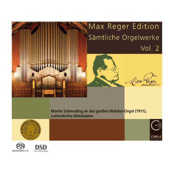 SACD Martin Schmeding: Max Reger Edition - Sämtliche Orgelwerke Vol. 2 533584