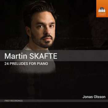 Album Martin Skafte: Preludes Nr.1-24