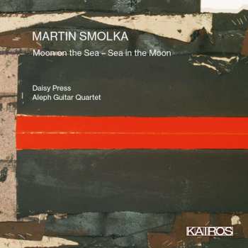 Album Martin Smolka: Werke Für Sopran & Gitarrenquartett "moon On The Sea - Sea In The Moon"
