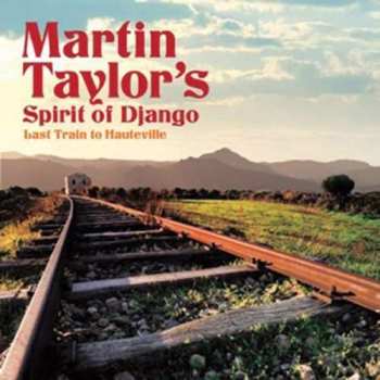 CD Martin Taylor's Spirit Of Django: Last Train To Hauteville 456767