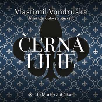 Album Martin Zahálka: Vondruška: Černá Lilie - Hříšní Lidé Království českého