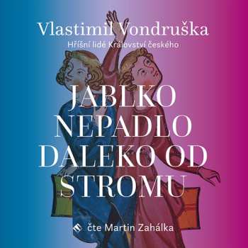 Album Martin Zahálka: Vondruška: Jablko Nepadlo Daleko Od Stromu - Hříšní Lidé Království českého