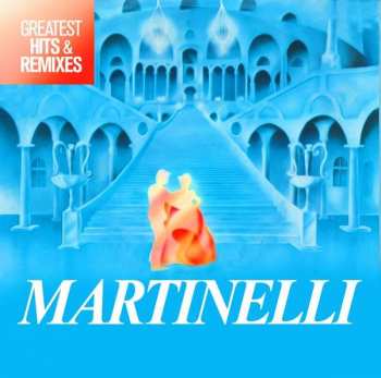 Album Martinelli: Greatest Hits & Remixes