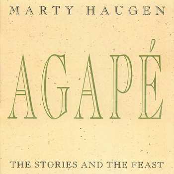 Album Marty Haugen: Agapé - The Stories And The Feast