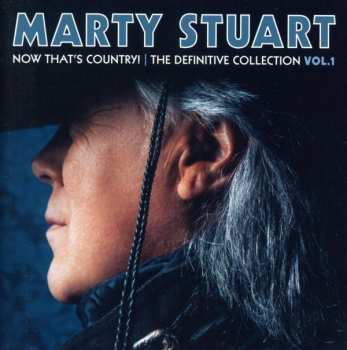 Album Marty Stuart: Now Thats Country! The Definitive Collection Vol.1