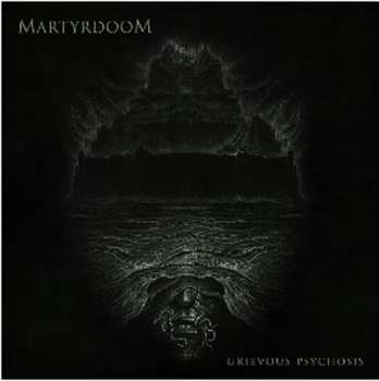 Album Martyrdoom: Grievous Psychosis