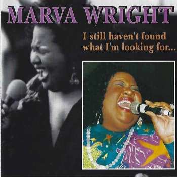 Marva Wright: I Still Haven't Found What I'm Looking For...