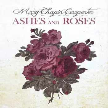 Mary Chapin Carpenter: Ashes And Roses
