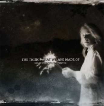 CD Mary Chapin Carpenter: The Things That We Are Made Of 179548