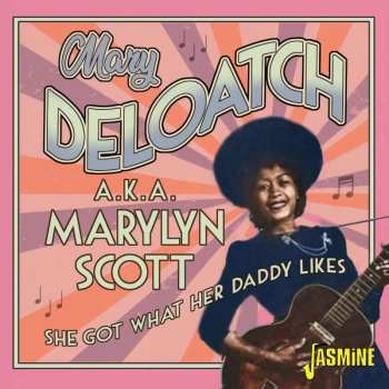 Album Mary Deloatch: She Got What Her Daddy Likes