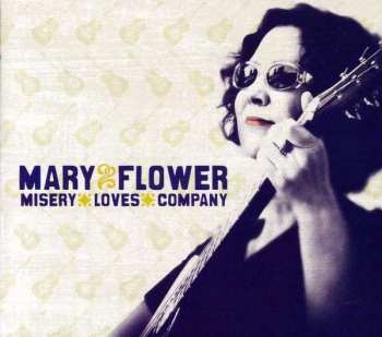 Mary Flower: Misery Loves Company