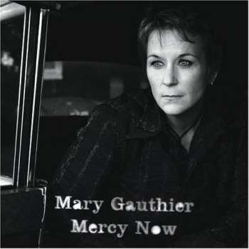Album Mary Gauthier: Mercy Now